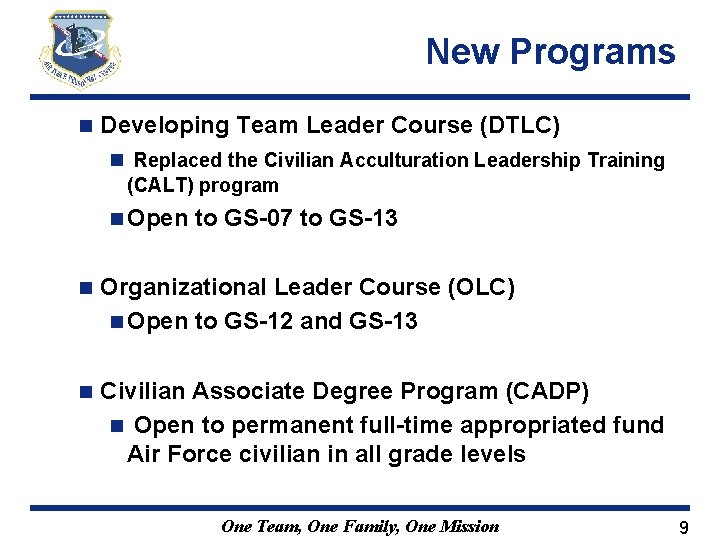 New Programs n Developing Team Leader Course (DTLC) n Replaced the Civilian Acculturation Leadership