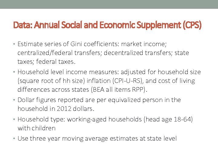 Data: Annual Social and Economic Supplement (CPS) • Estimate series of Gini coefficients: market