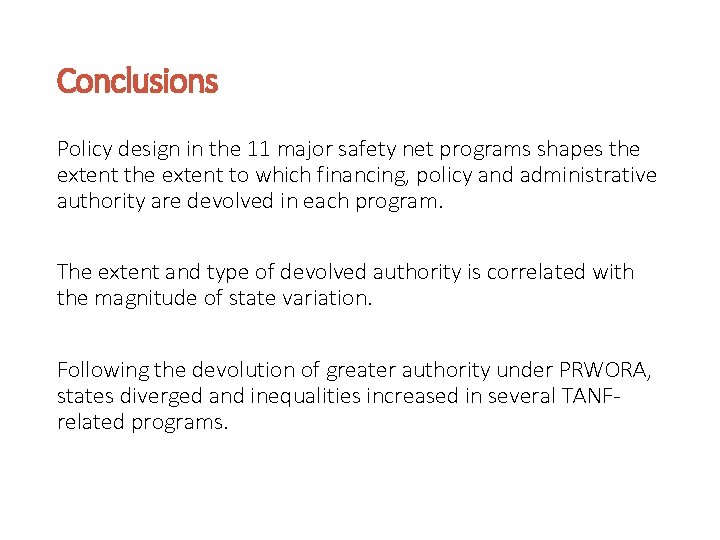 Conclusions Policy design in the 11 major safety net programs shapes the extent to