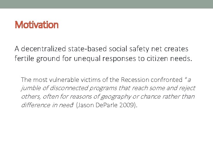 Motivation A decentralized state-based social safety net creates fertile ground for unequal responses to