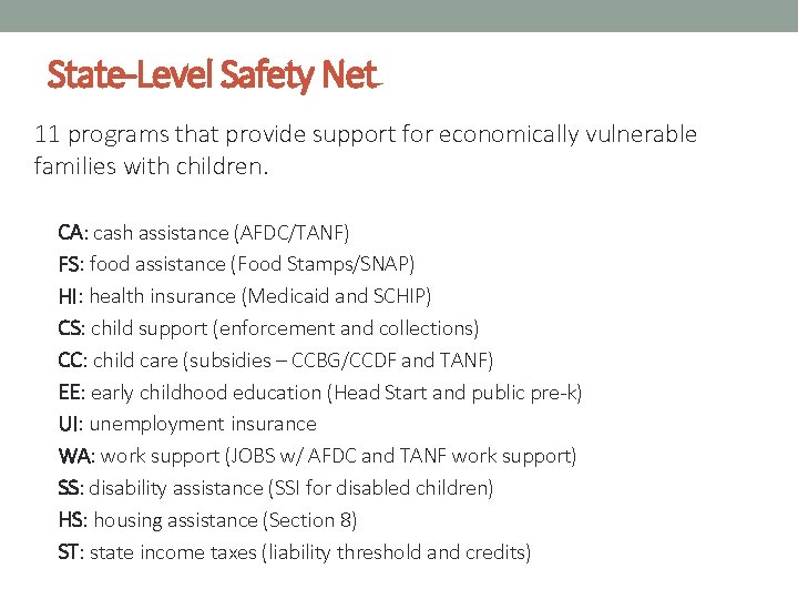 State-Level Safety Net 11 programs that provide support for economically vulnerable families with children.