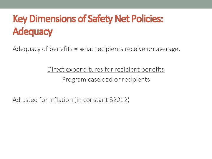 Key Dimensions of Safety Net Policies: Adequacy of benefits = what recipients receive on