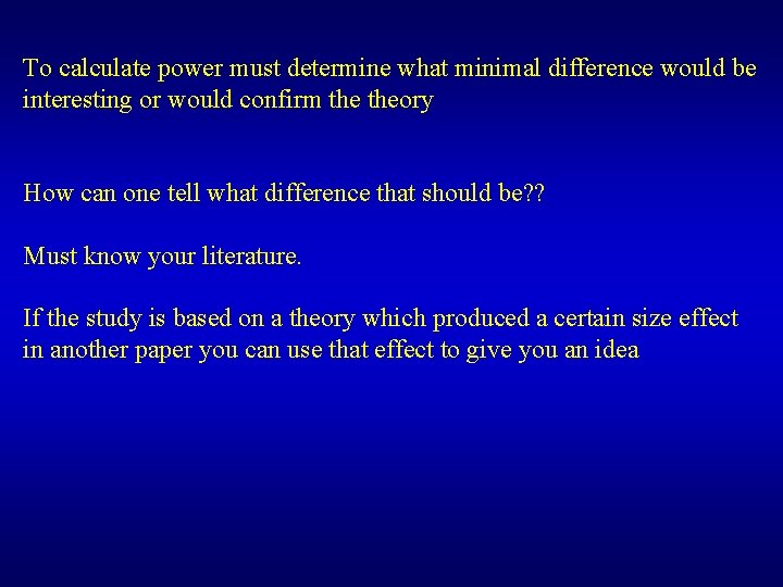 To calculate power must determine what minimal difference would be interesting or would confirm