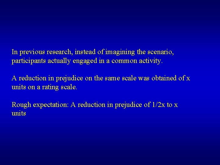In previous research, instead of imagining the scenario, participants actually engaged in a common
