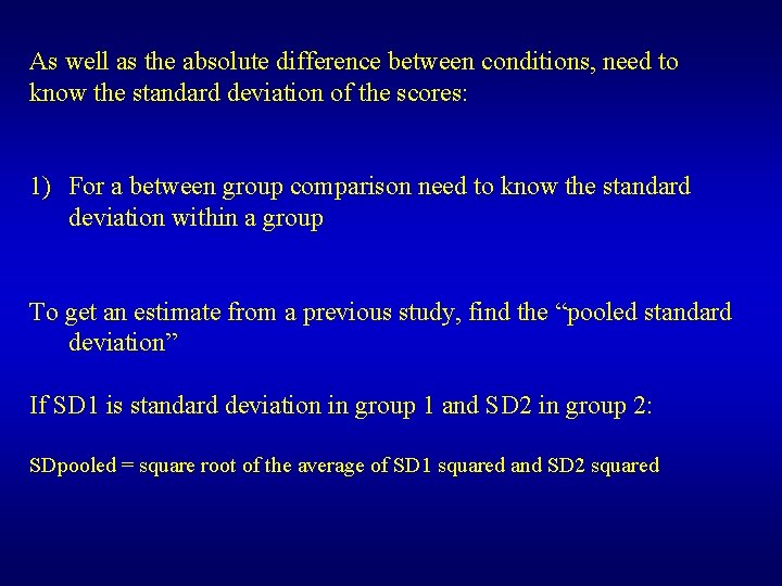 As well as the absolute difference between conditions, need to know the standard deviation