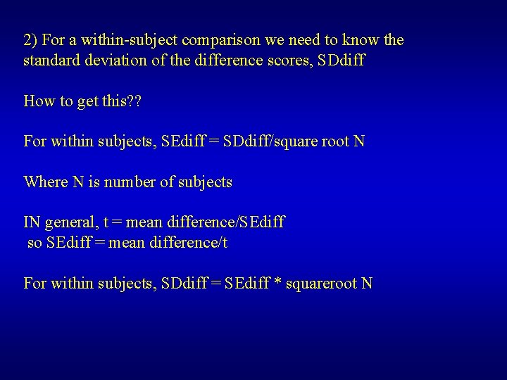 2) For a within-subject comparison we need to know the standard deviation of the
