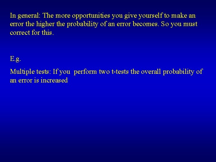 In general: The more opportunities you give yourself to make an error the higher