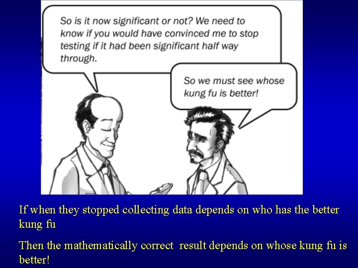 If when they stopped collecting data depends on who has the better kung fu
