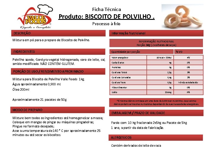 Ficha Técnica Produto: BISCOITO DE POLVILHO. Processo à frio DESCRIÇÃO Informação Nutricional Mistura em