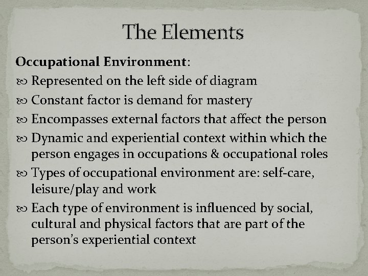 The Elements Occupational Environment: Represented on the left side of diagram Constant factor is