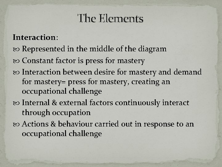 The Elements Interaction: Represented in the middle of the diagram Constant factor is press