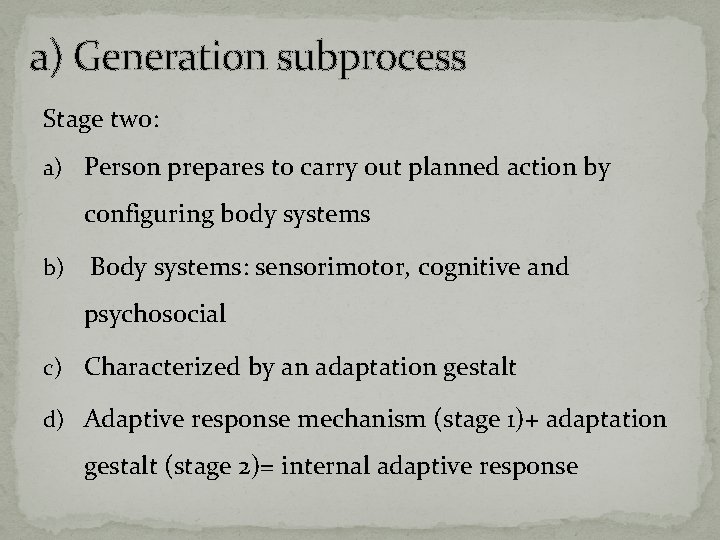 a) Generation subprocess Stage two: a) Person prepares to carry out planned action by