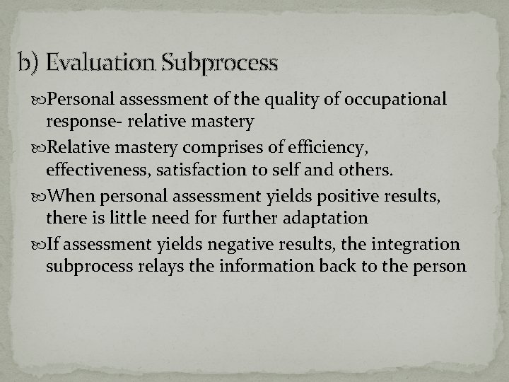 b) Evaluation Subprocess Personal assessment of the quality of occupational response- relative mastery Relative