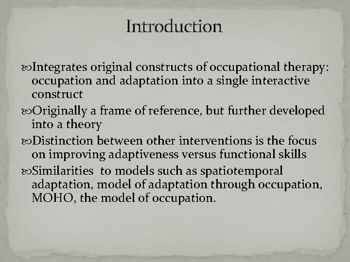 Introduction Integrates original constructs of occupational therapy: occupation and adaptation into a single interactive