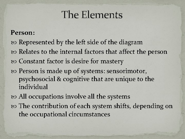 The Elements Person: Represented by the left side of the diagram Relates to the