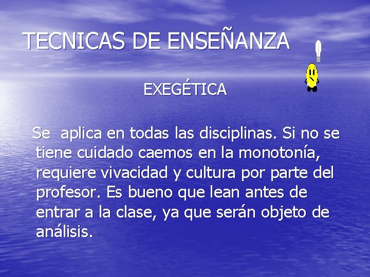 TECNICAS DE ENSEÑANZA EXEGÉTICA Se aplica en todas las disciplinas. Si no se tiene