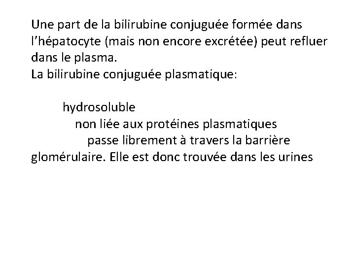 Une part de la bilirubine conjuguée formée dans l’hépatocyte (mais non encore excrétée) peut