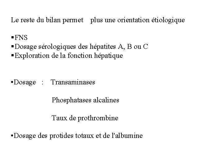 Le reste du bilan permet plus une orientation étiologique §FNS §Dosage sérologiques des hépatites