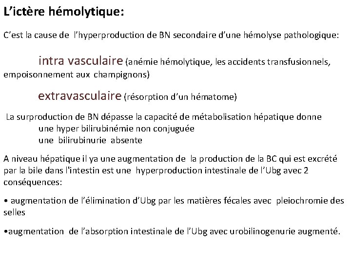 L’ictère hémolytique: C’est la cause de l’hyperproduction de BN secondaire d’une hémolyse pathologique: intra