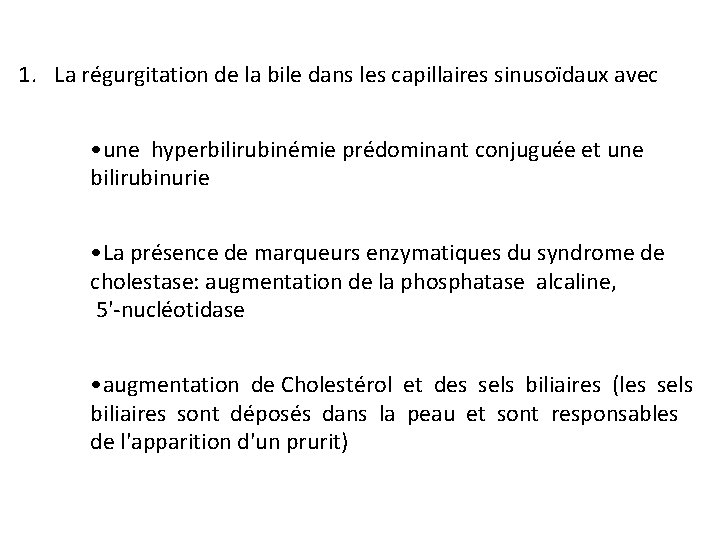 1. La régurgitation de la bile dans les capillaires sinusoïdaux avec • une hyperbilirubinémie