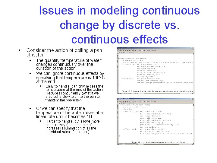 Issues in modeling continuous change by discrete vs. continuous effects § Consider the action