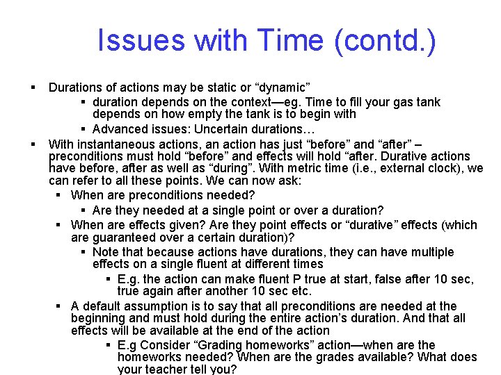 Issues with Time (contd. ) § § Durations of actions may be static or