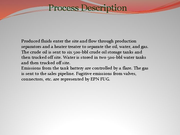 Process Description Produced fluids enter the site and flow through production separators and a