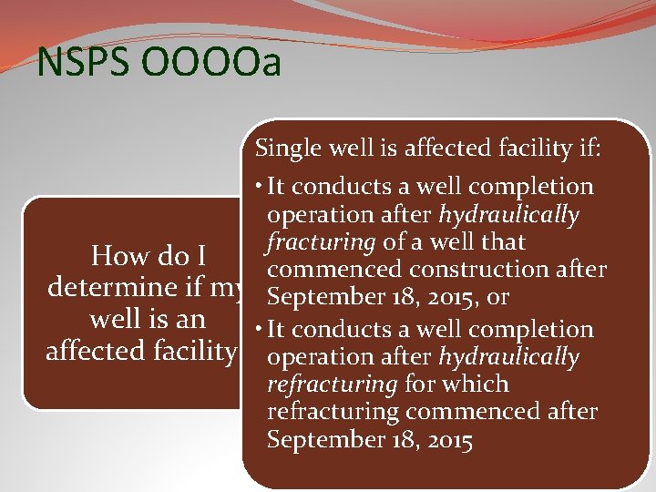 NSPS OOOOa Single well is affected facility if: • It conducts a well completion