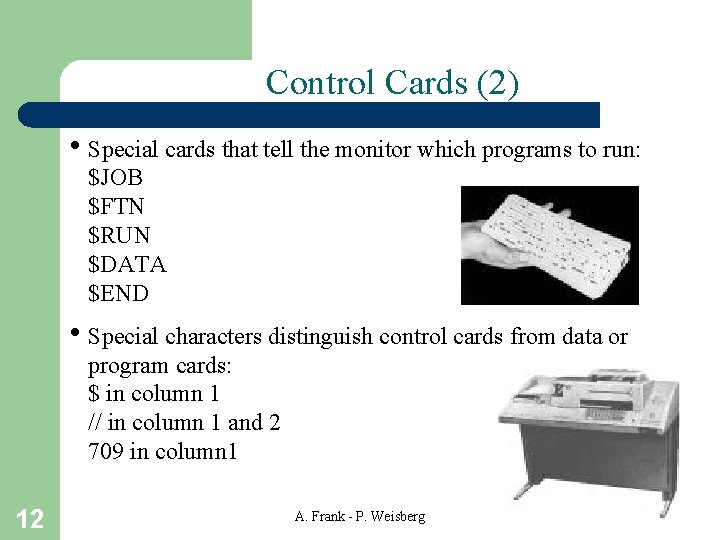 Control Cards (2) • Special cards that tell the monitor which programs to run:
