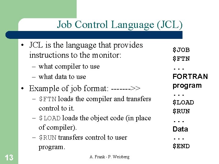 Job Control Language (JCL) • JCL is the language that provides instructions to the