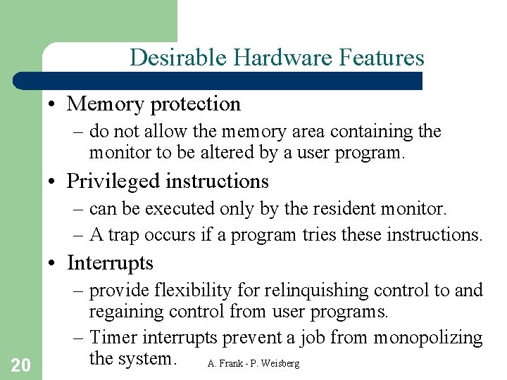 Desirable Hardware Features • Memory protection – do not allow the memory area containing