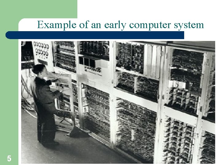 Example of an early computer system 5 A. Frank - P. Weisberg 