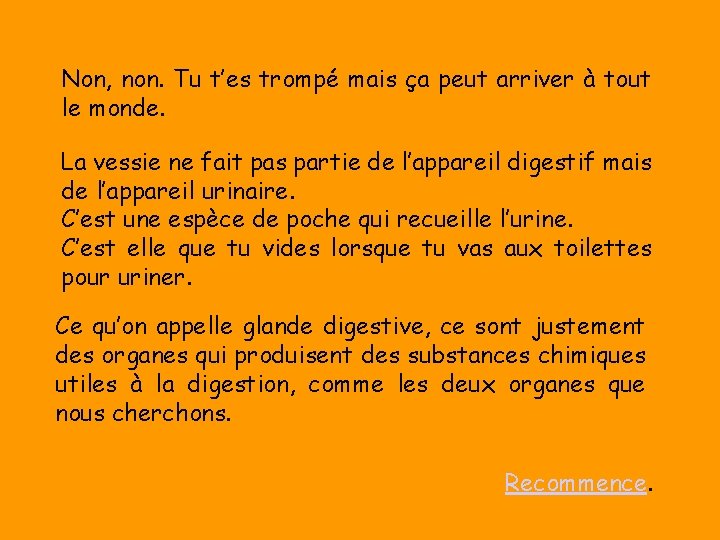 Non, non. Tu t’es trompé mais ça peut arriver à tout le monde. La