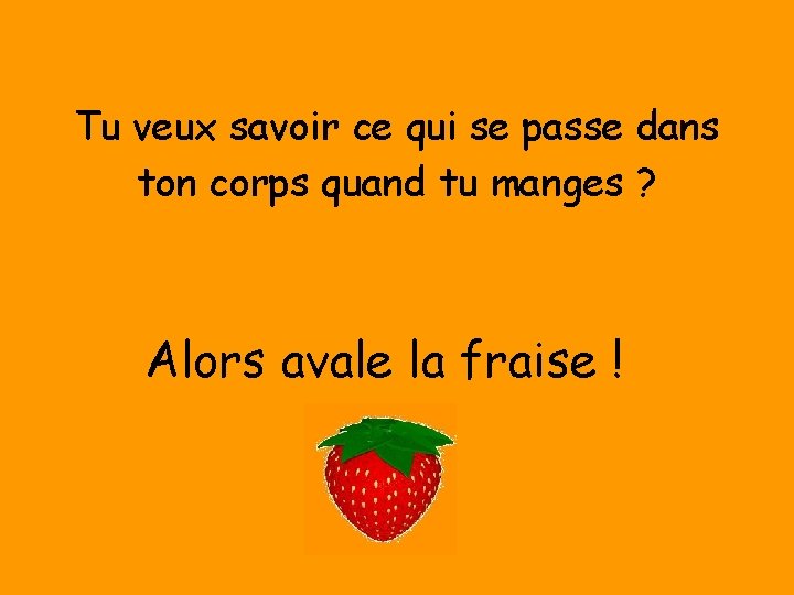 Tu veux savoir ce qui se passe dans ton corps quand tu manges ?
