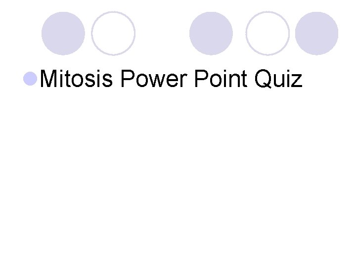 l. Mitosis Power Point Quiz 