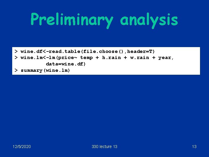 Preliminary analysis > wine. df<-read. table(file. choose(), header=T) > wine. lm<-lm(price~ temp + h.