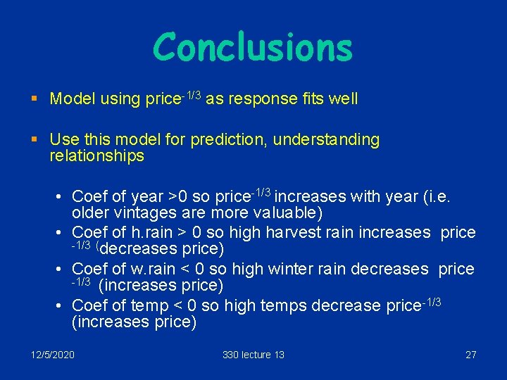 Conclusions § Model using price-1/3 as response fits well § Use this model for