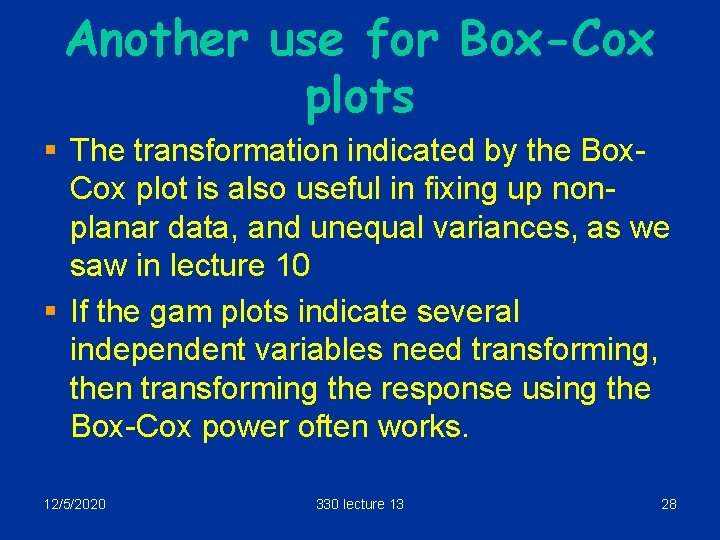 Another use for Box-Cox plots § The transformation indicated by the Box. Cox plot