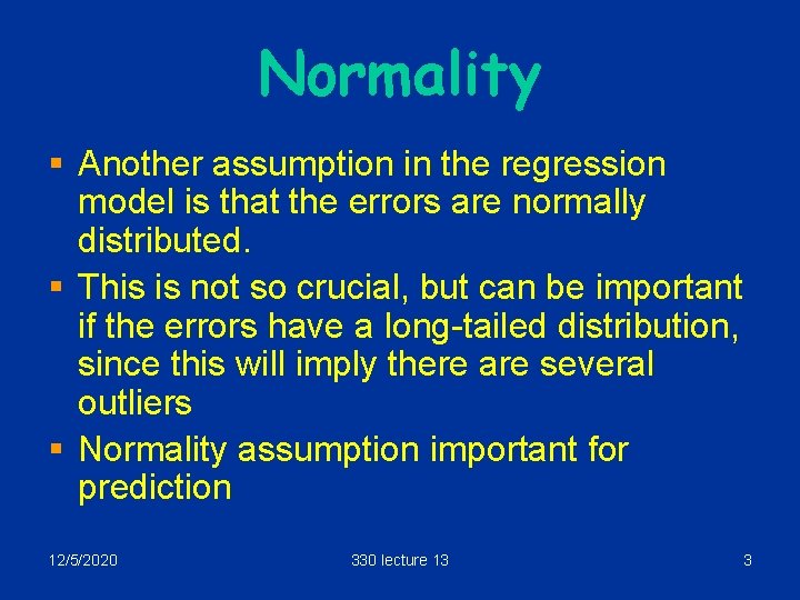 Normality § Another assumption in the regression model is that the errors are normally