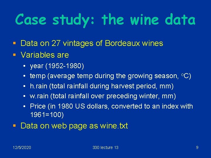 Case study: the wine data § Data on 27 vintages of Bordeaux wines §