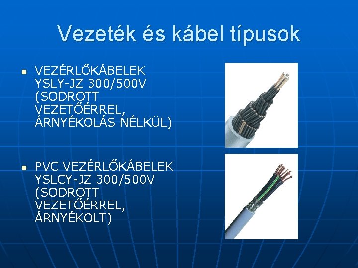 Vezeték és kábel típusok n n VEZÉRLŐKÁBELEK YSLY-JZ 300/500 V (SODROTT VEZETŐÉRREL, ÁRNYÉKOLÁS NÉLKÜL)