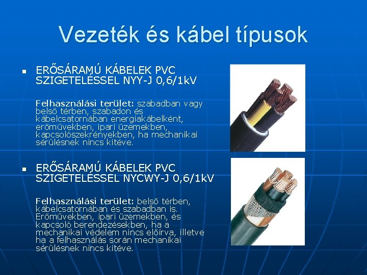 Vezeték és kábel típusok n ERŐSÁRAMÚ KÁBELEK PVC SZIGETELÉSSEL NYY-J 0, 6/1 k. V