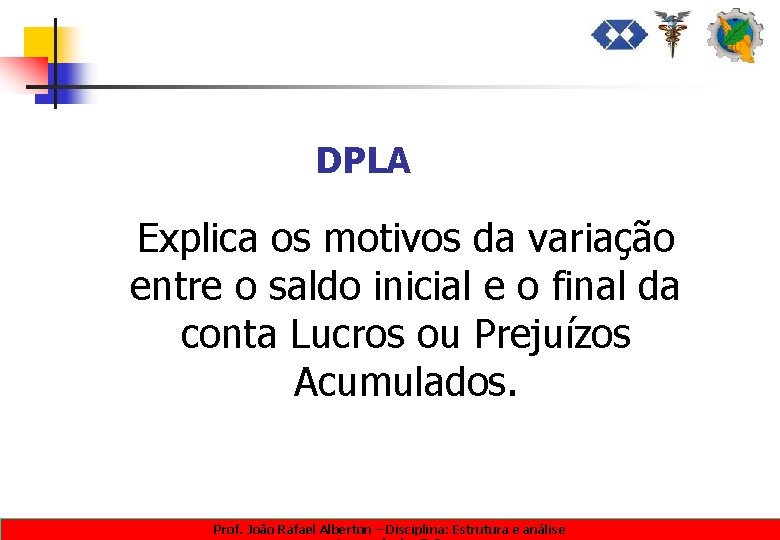 DPLA Explica os motivos da variação entre o saldo inicial e o final da