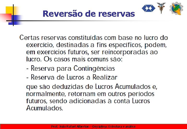 Reversão de reservas Prof. João Rafael Alberton – Disciplina: Estrutura e análise 