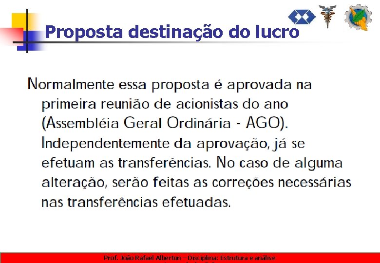 Proposta destinação do lucro Prof. João Rafael Alberton – Disciplina: Estrutura e análise 