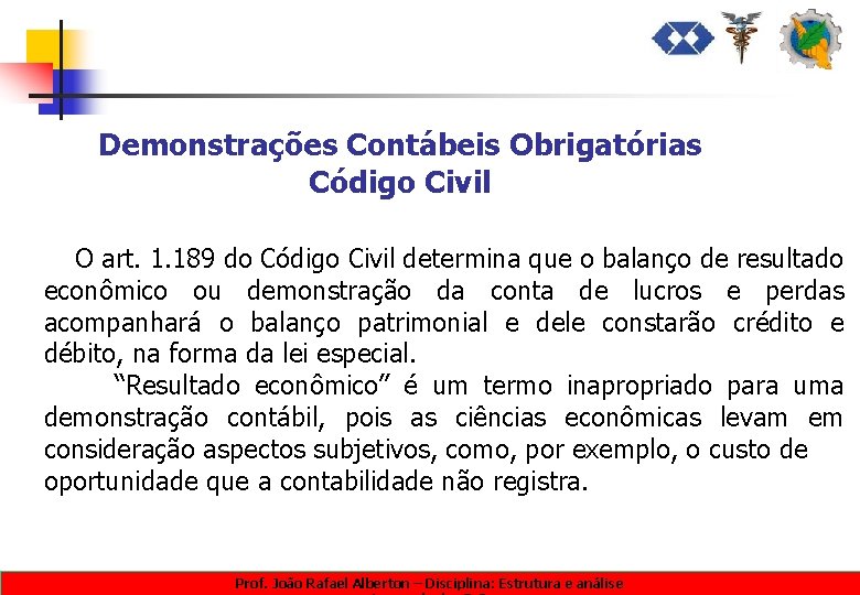 Demonstrações Contábeis Obrigatórias Código Civil O art. 1. 189 do Código Civil determina que