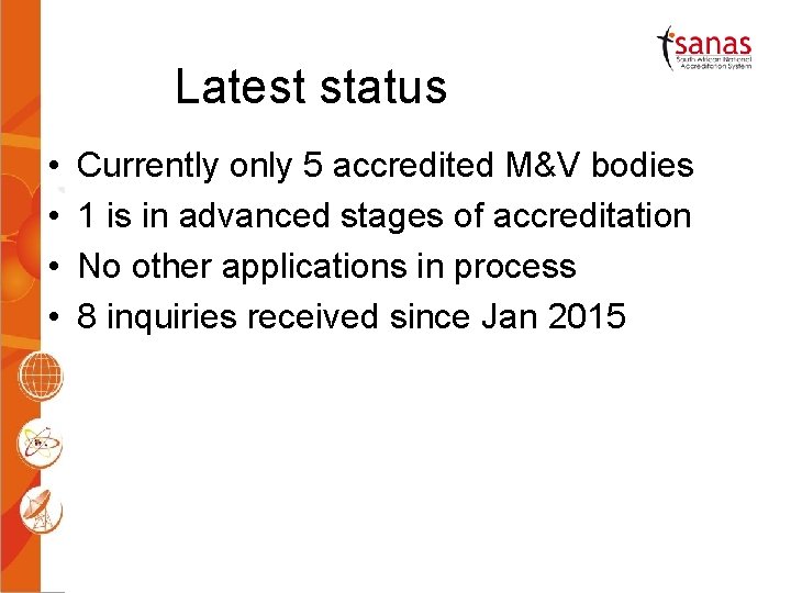 Latest status • • Currently only 5 accredited M&V bodies 1 is in advanced