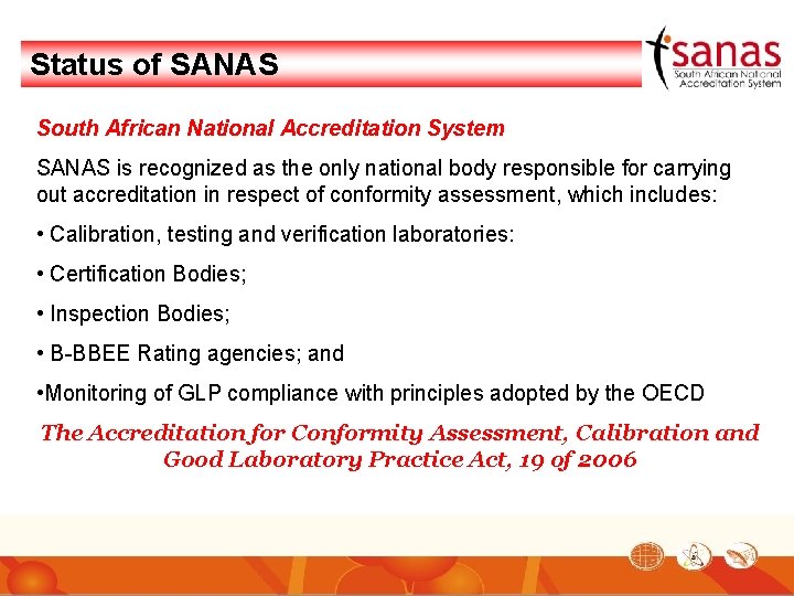 Status of SANAS South African National Accreditation System SANAS is recognized as the only