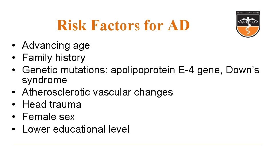 Risk Factors 13 for AD • Advancing age • Family history • Genetic mutations: