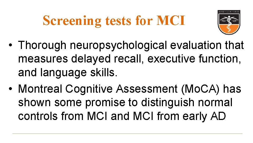 Screening tests for MCI • Thorough neuropsychological evaluation that measures delayed recall, executive function,